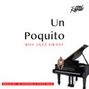 Roy Jazz Grant - Un Poquito (Original Mix)