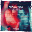 Alphachoice - Breakdown