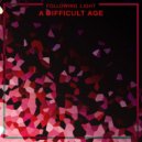 Following Light - A Difficult Age