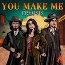 Cryosis - You Make Me