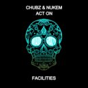 Chubz & Nukem, Act On - Facilities