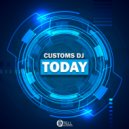 Customs DJ - Today