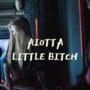 Aiotta - Little Bitch
