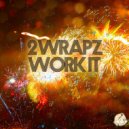 2 Wrapz - Work It