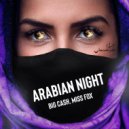 Big Cash & Miss Fox - Arabian Night