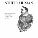 Stupid Human - A Straight Head.
