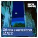 Matt Prehn & Marcus Zuercher - Skin Deep