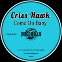 Criss Hawk - Come On Baby