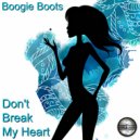 Boogie Boots - Don't Break My Heart