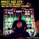 Mikey Dee (UK) - Say No To Cheesy Techno