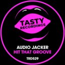 Audio Jacker - Hit That Groove