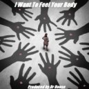 Dr House - I Want To Feel Your Body