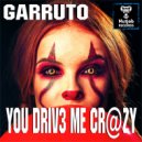 Garruto - You Drive Me Crazy (Original mix)