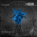 Dexagon - Workaholics (Original Mix)