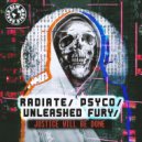 DJ Radiate & Unleashed Fury & Psyco - Justice Will Be Done
