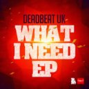 Deadbeat UK - What I Need (Moony Remix)