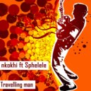 Nkokhi feat. Sphelele - Travelling Man