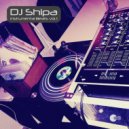 DJ Shipa - Wanna Be Where You Are