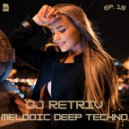 DJ Retriv - Melodic Deep Techno ep. 18 ()