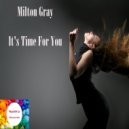 Milton Gray - It's Time For You