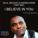 Soul Groove & Andrea Erre Ft. Tony Mac - I Believe In You