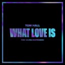 Tom Hall Ft. Salena Mastroianni - What Love Is