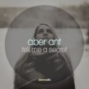 Aber Ant - Tell Me a Secret