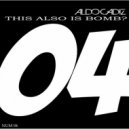 Aldo Cadiz - This Also Is Bomb ?