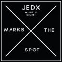 Jedx - What Is Right