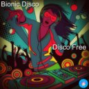 Bionic Disco - Disco Free