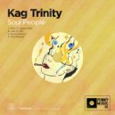 Kag Trinity - Like To Tell