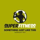 SuperFitness - Something Just Like This