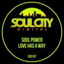 Soul Power - Love Has A Way (Original Mix)