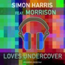 Simon Harris Feat. Morrison - Loves Undercover