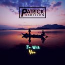 Patrick Harrison - I'm With You
