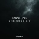 Scorch (FRA) - One Good Lie