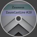 Zaumess - ZaumCastLive #20 ()