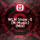N-Music - WLM Show -5 [N-Music]