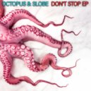 Octopus & Slobe - Don\'t Stop (Original mix)