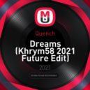 Quench - Dreams (Khrym58 2021 Future Edit)