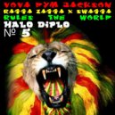 DYM JACKSON - HALO # 5 RAGGA, ZAGA & SWAGGA Rules The World ()