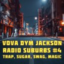VOVA DYM JACKSON - Rad!o Suburbs #4