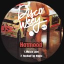 Hotmood - You Got The Magic