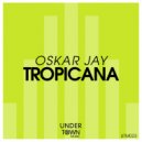 Oskar Jay - Tropicana (Original Mix)
