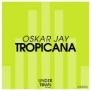 Oskar Jay - Tropicana