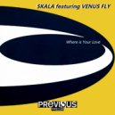 Skala Feat. Venus Fly - Where Is Your Love