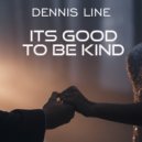 Dennis Line - Its God To Be Kind