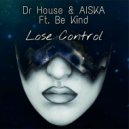 Dr House & AISKA Ft. Be Kind - Lose Control