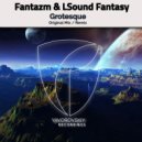 Fantazm & LSound Fantasy - Grotesque (Fantazm & LSound Fantasy Remix)