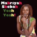 Mahriyah Shebah - Yeah Yeah